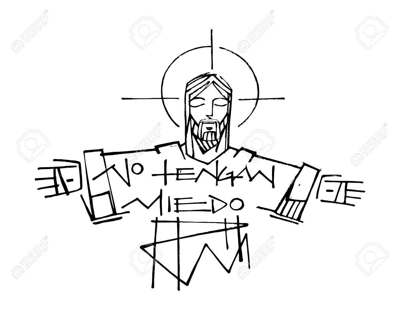 Hand drawn vector illustration or drawing of Jesus Christ and a phrase in spanish that says: No tengan miedo, which means: Dont be afraid